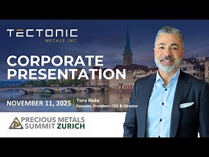 Tectonic Metals Presentation - 2025 Precious Metals Summit Zurich