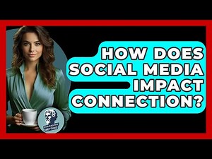 How Does Social Media Impact Connection? - Philosophy Beyond