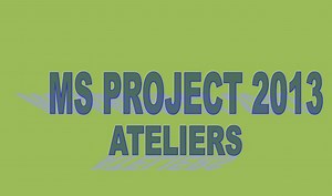 Ms Project 2013 ATELIERS - Un site dédié à la conception plan de maison,cuisine,salle de bain,décoration,étude structure,cours