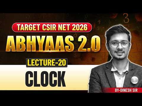 Clock | ABHYASS 2.0 | Target CSIR NET 2026 | Lec-20 | IFAS
