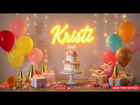 Kristi Birthday Song – Happy Birthday Kristi