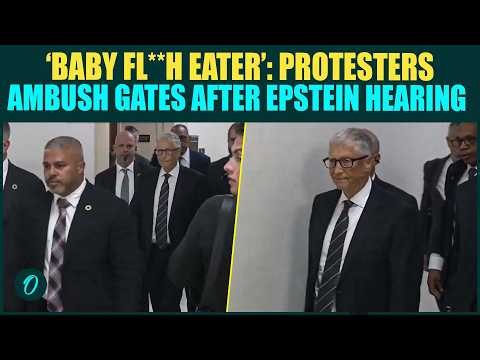 ‘STOP Being a BABY FL**H EATER’: Bill Gates Heckled After Closed-Door Epstein Testimony