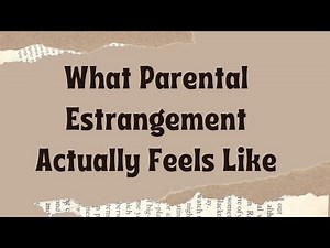 What Parental Estrangement Actually Feels Like
