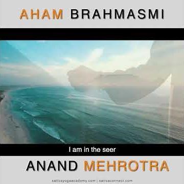 Aham Brahmasmi: What is the meaning of Aham Brahmasmi? Explains by Anand Mehrotra