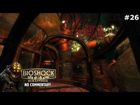 Bioshock Remastered #26 (No Commentary)