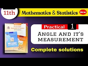 class 11 maths practical 1 angle and its measurement - Angle and its measurement class 11 practical