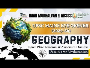 Geography | Class - 1 | Plate Tectonics & Associated Disasters | UPSC Mains Eye Opener 2025-26