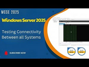 MCSE 2025 - Testing Connectivity Between all Systems Server 2025 & Windows 11