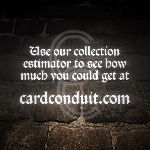 Sell your Magic cards for more with Card Conduit. | Card Conduit