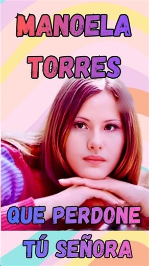 MANOELlA TORRES QUE PERDONE TÚ SEÑORA 1979