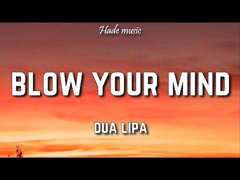 Dua Lipa - Blow Your Mind (Mwah) [Lyrics]