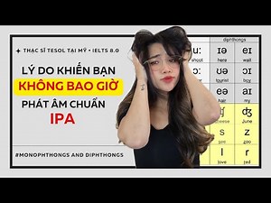 Stop wasting your life: Phát âm IPA chuẩn giọng Mỹ |20 Nguyên âm đơn và đôi |Thạc sĩ TESOL hướng dẫn