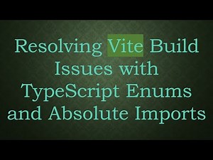 Resolving Vite Build Issues with TypeScript Enums and Absolute Imports