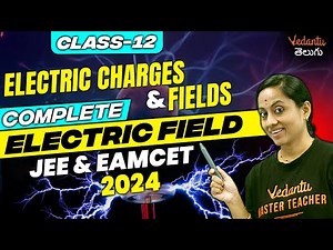 Electric Charges & Fields Class 12 | Complete Electric Field | JEE 2024 | EAMCET 2024 | KRD Ma'am