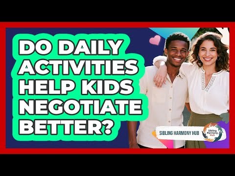 Do Daily Activities Help Kids Negotiate Better?
