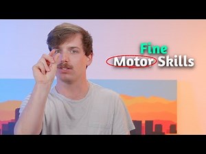 What are Fine Motor Skills? Motor Skills EXPLAINED