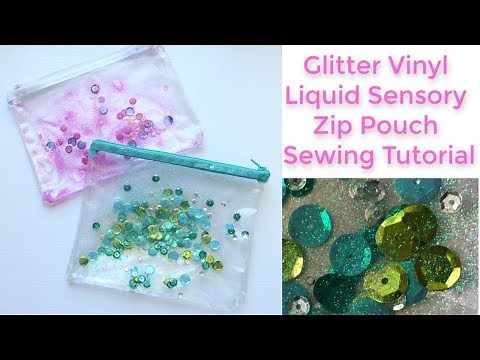 Glitter Vinyl Liquid Sensory Zip Pouch Sewing Tutorial