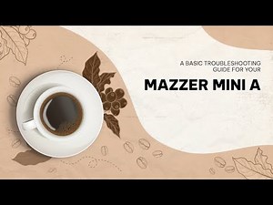 Basic Troubleshooting Guide : Mazzer Mini A