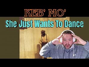 Keb' Mo' She Just Wants To Dance (Album Version) FIRST TIME REACTION - This Is Blues Music???