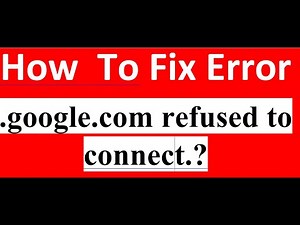 How To Fix Error support google.com refused to connect
