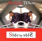 Michael White Project - Side By Side