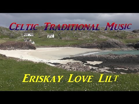 🎵 Eriskay Love Lilt - Celtic Traditional Music ( 2020 ) 🎵