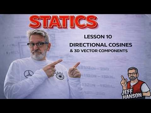 Statics: Lesson 10 - Directional Cosines & 3D Vector Components