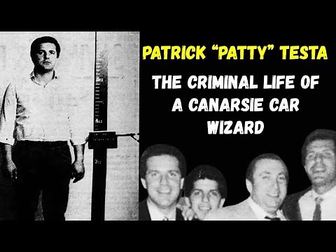 Patrick “Patty” Testa - The Criminal Life of a Canarsie Car Wizard.