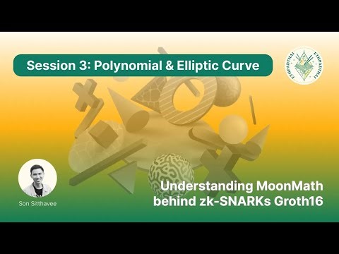 Session 3 Polynomial & Elliptic Curve - Understanding MoonMath behind zk SNARKs Groth16