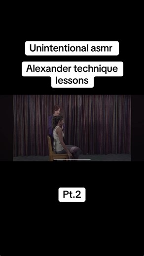 A lesson in the Alexander technique posture lessons with some unintentional asmr part.2 #asmr #asmrtiktoks #asmrrelax #unintentionalasmr