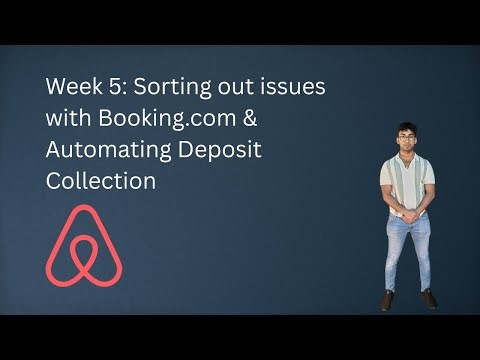 Week 5: Sorting out issues with Booking.com and Automating deposit Collection