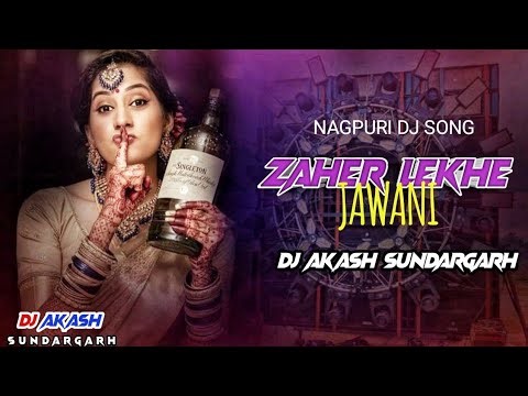 Zaher Lekhe Jawani [Nagpuri Rmx] Dj Akash Sundargarh