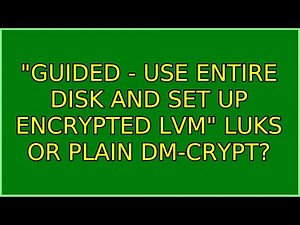 "Guided - use entire disk and set up encrypted LVM" LUKS or plain dm-crypt?