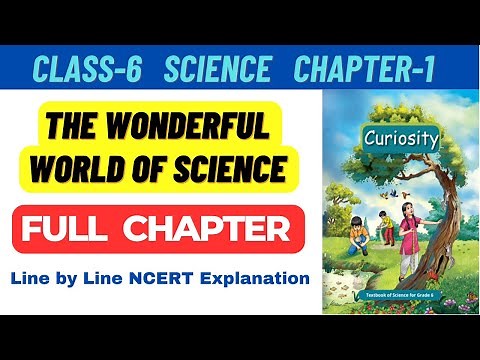 Class 6 Science Chapter 1 The Wonderful World of Science Line by Line NCERT Explanation full chapter