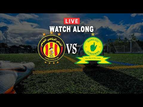 ES Tunis vs Sundowns 🌍 The Hunt for the Away Goal! | Watchalong