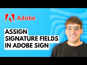How to Assign Signature Fields in Adobe Sign [2026 Full Guide]
