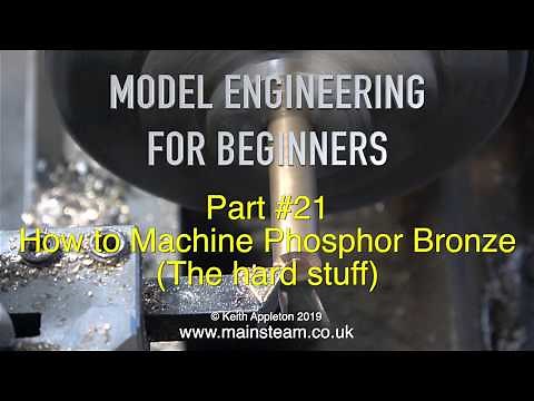 MACHINING PHOSPHOR BRONZE - MODEL ENGINEERING FOR BEGINNERS - PART #21