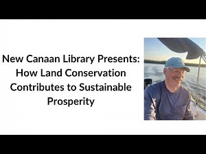 New Canaan Library Presents: How Land Conservation Contributes to Sustainable Prosperity