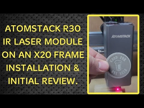 Atomstack R30 Infra-red Module Installation and First Impression Review.