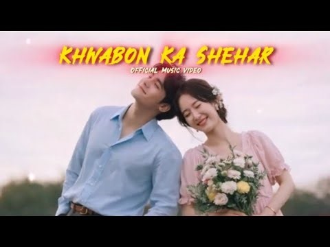 H-MUSIC # Khawabon ka Shehar ( official music video) 