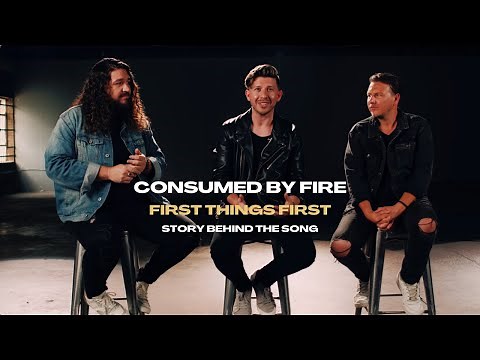 Consumed By Fire - First Things First (Story Behind The Song)
