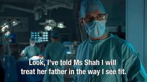Sahira’s Dad is admitted to Holby, but Hanssen is reluctant to operate. | BBC Holby City