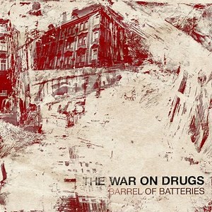 Barrel of Batteries - The War on Drugs | Album | AllMusic