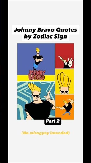 Johnny Bravo Quotes by Zodiac Sign 💪(Part 2)