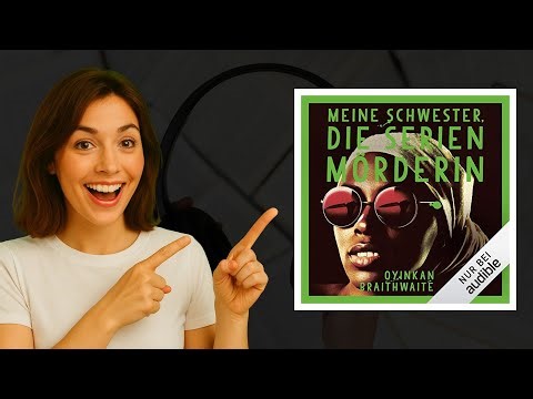 Meine Schwester, die Serienmörderin von Oyinkan Braithwaite | Hörbuch mit Sabina Godec 🎧🔪