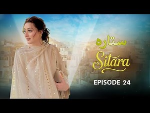 Sitara - Episode 24| Momina Iqbal, Arslan Asad | Latest Pakistani Drama
