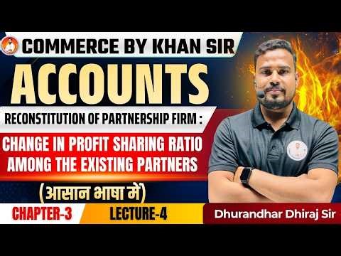 Commerce | Class 12th | Accounts | Ch-03 | Change in Profit sharing | Lec-04