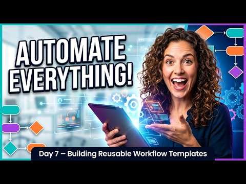 MODULE 10 Day 7 – Building Reusable Workflow Templates