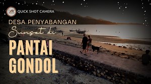 Minggu sore di Pantai Gondol, Desa Penyabangan Gerokgak 👍👍 | Quick Shot Camera