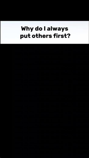 Why do I always put others first?#shorts #explore #clarity